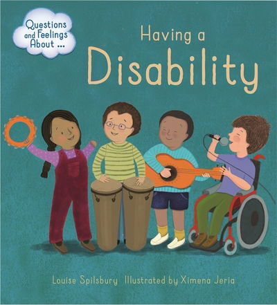 Cover for Louise Spilsbury · Questions and Feelings About: Having a Disability - Questions and Feelings About (Paperback Book) (2018)