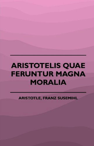 Cover for Franz Susemihl Aristotle · Aristotelis Quae Feruntur Magna Moralia (1883) (Paperback Book) (2010)