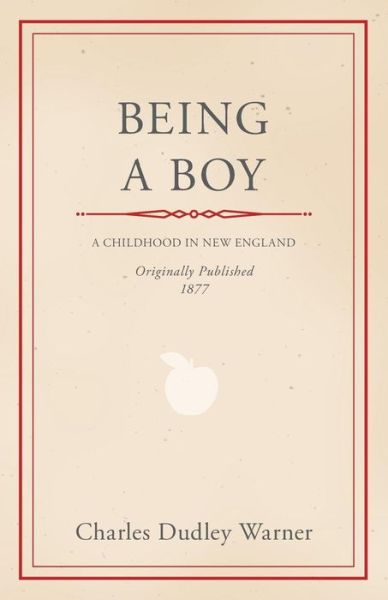 Cover for Charles Dudley Warner · Being a Boy (Paperback Book) (2012)