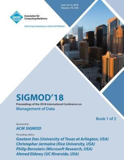 Cover for Sigmod · Sigmod '18: Proceedings of the 2018 International Conference on Management of Data Vol 1 (Paperback Book) (2018)