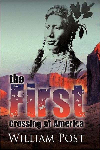 Cover for Post, William, Jr · The First Crossing of America (Hardcover bog) (2011)