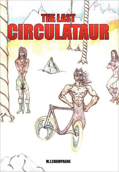 Cover for M J Champagne · The Last Circulataur (Hardcover Book) (2011)