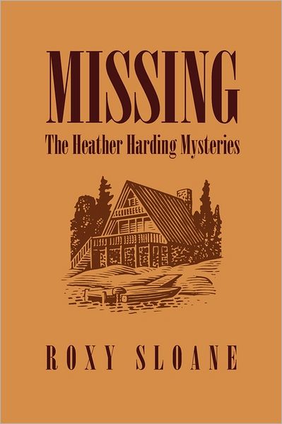 Cover for Roxy Sloane · Missing: the Heather Harding Mysteries (Paperback Book) (2011)