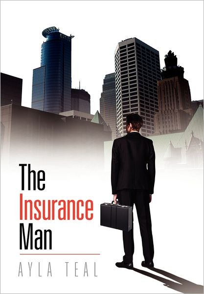 Cover for Ayla Teal · The Insurance Man (Innbunden bok) (2011)