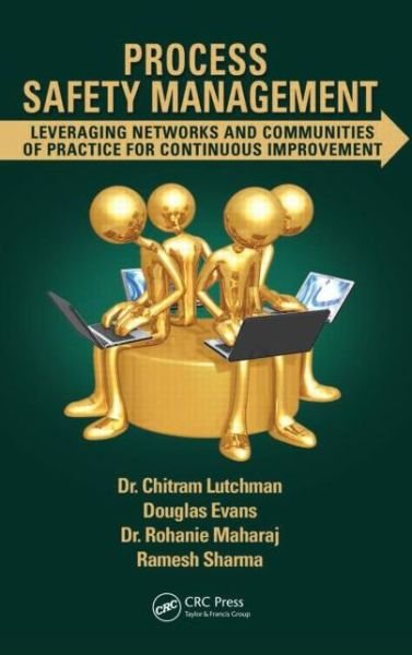 Cover for Lutchman, Chitram (Suncor Energy Inc., Calgary, Alberta, Canada) · Process Safety Management: Leveraging Networks and Communities of Practice for Continuous Improvement (Hardcover Book) (2013)