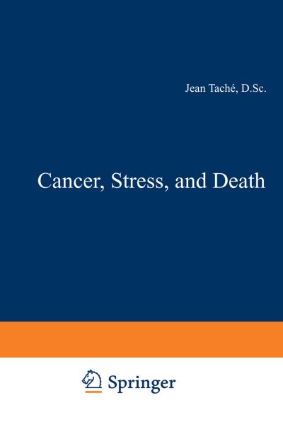 Cover for J Tache · Cancer, Stress, and Death - Sloan-Kettering Institute cancer series (Paperback Book) [Softcover reprint of the original 1st ed. 1979 edition] (2013)