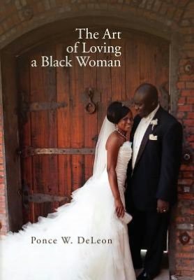 Cover for Ponce W. Deleon · The Art of Loving a Black Woman (Gebundenes Buch) (2012)