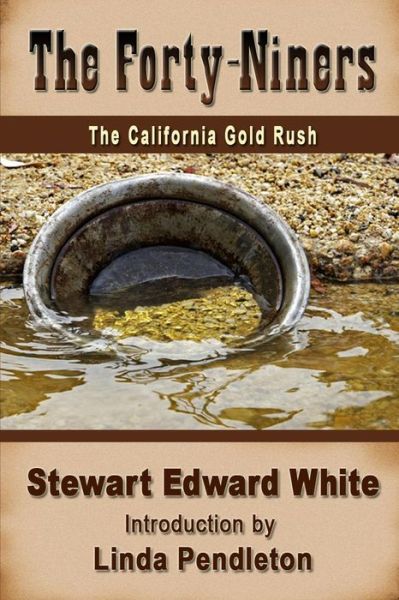 Cover for Stewart Edward White · The Forty-niners: the California Gold Rush (Paperback Book) (2012)