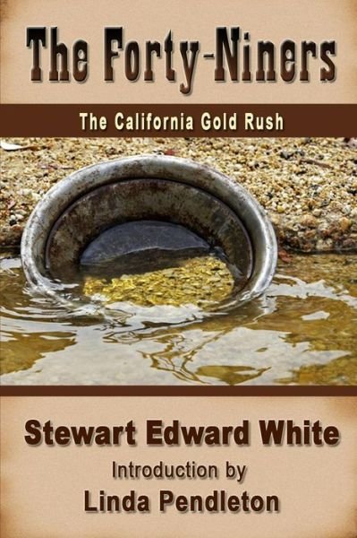 Cover for Stewart Edward White · The Forty-niners: the California Gold Rush (Pocketbok) (2012)