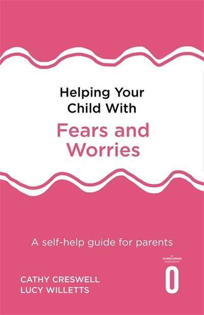 Cover for Cathy Creswell · Helping Your Child with Fears and Worries 2nd Edition: A self-help guide for parents - Helping Your Child (Pocketbok) (2019)