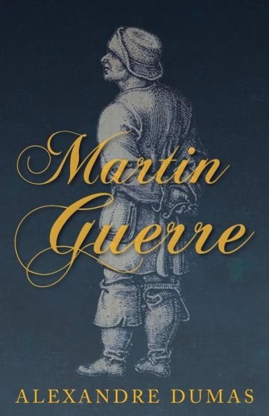 Martin Guerre - Alexandre Dumas - Books - Read Books - 9781473326613 - June 15, 2015