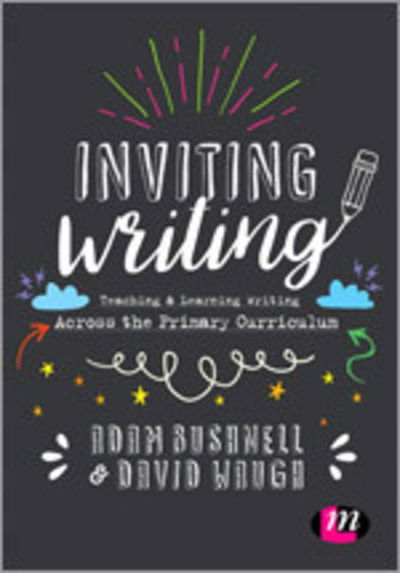 Inviting Writing: Teaching and Learning Writing Across the Primary Curriculum - - Books - SAGE Publications Ltd - 9781473991613 - April 6, 2017
