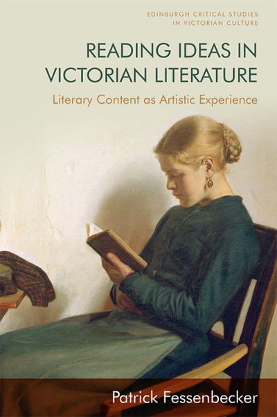 Cover for Patrick Fessenbecker · Reading Ideas in Victorian Literature: Literary Content as Artistic Experience - Edinburgh Critical Studies in Victorian Culture (Paperback Book) (2022)