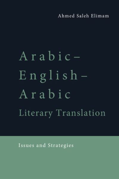 Cover for Ahmed Elimam · Arabic-English-Arabic Literary Translation: Issues and Strategies (Hardcover Book) (2023)