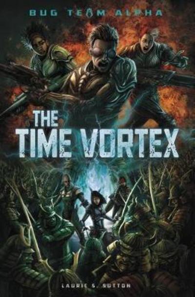 Cover for Laurie S. Sutton · The Time Vortex - Bug Team Alpha (Paperback Book) (2018)