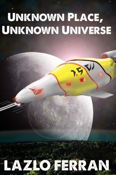 Cover for Lazlo Ferran · Unknown Place, Unknown Universe (Paperback Book) (2012)