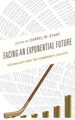 Cover for Darrel W. Staat · Facing an Exponential Future: Technology and the Community College (Hardcover Book) (2018)