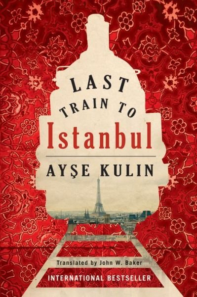 Cover for Ayse Kulin · Last Train to Istanbul: A Novel (Paperback Book) (2013)