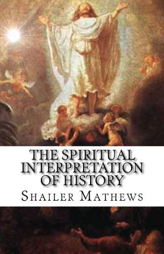 Cover for Shailer Mathews · The Spiritual Interpretation of History (Paperback Book) (2012)