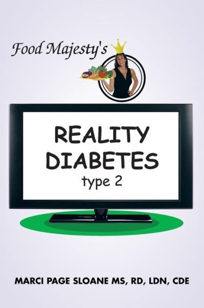 Cover for Ms Marci Page Sloane · Food Majesty's Reality Diabetes: Type 2 (Paperback Bog) (2013)