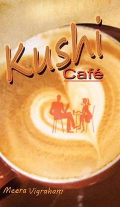 Cover for Meera Vigraham · Kushi Cafe (Hardcover Book) (2013)