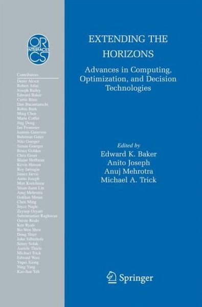 Extending the Horizons: Advances in Computing, Optimization, and Decision Technologies - Operations Research / Computer Science Interfaces Series - Edward K Baker - Bøger - Springer-Verlag New York Inc. - 9781489998613 - 22. november 2014