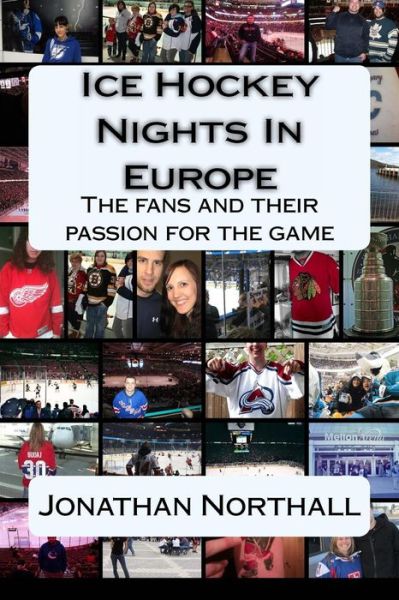 Cover for Jonathan Northall · Ice Hockey Nights in Europe: the Fans and Their Passion for the Game (Paperback Book) (2013)