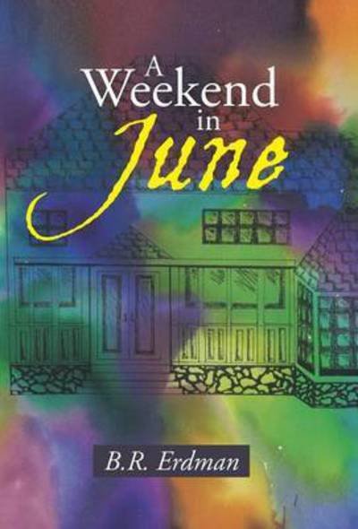 Cover for B R Erdman · A Weekend in June (Hardcover Book) (2015)