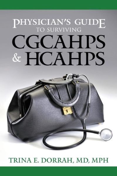 Cover for Mph Trina E Dorrah Md · Physician's Guide to Surviving Cgcahps &amp; Hcahps (Paperback Book) (2014)