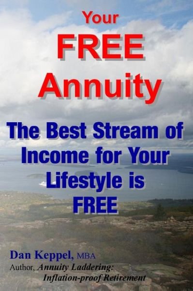 Cover for Dan Keppel Mba · Your Free Annuity: the Best Stream of Income for Your Lifestyle is Free (Paperback Book) (2014)