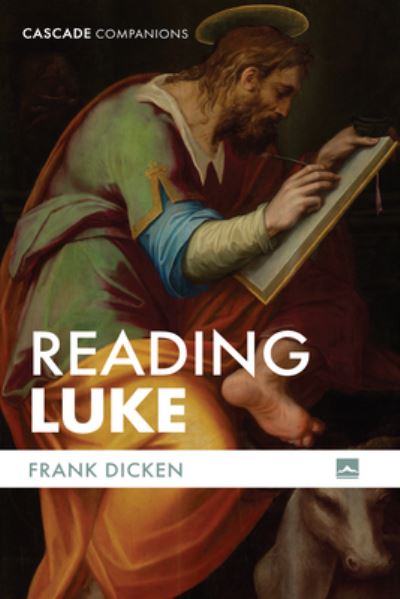Reading Luke - Frank Dicken - Livros - Wipf & Stock Publishers - 9781498233613 - 8 de agosto de 2023