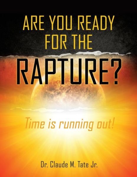Dr Claude M Tate Jr · Are You Ready for the Rapture? (Paperback Book) (2015)