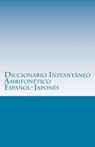 Cover for I Alejandro Morales R · Diccionario Instantaneo Ambifonetico Espanol-Japones (Paperback Bog) (2014)