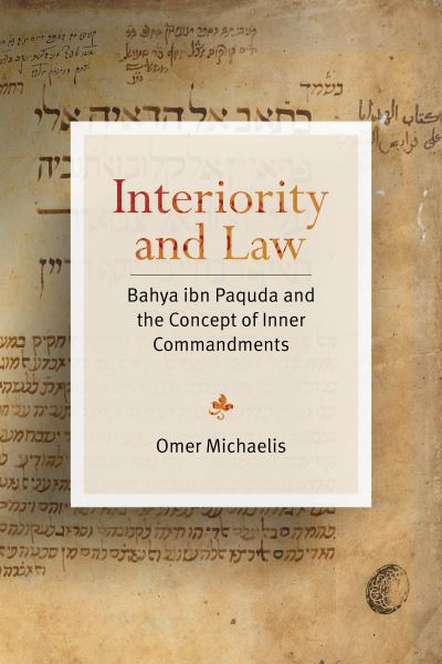 Cover for Omer Michaelis · Interiority and Law: Bahya ibn Paquda and the Concept of Inner Commandments - Stanford Studies in Jewish Mysticism (Hardcover Book) (2023)