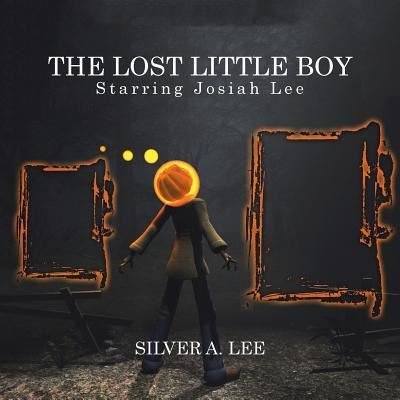 Cover for Silver A Lee · The Lost Little Boy: Starring Josiah Lee (Paperback Bog) (2019)