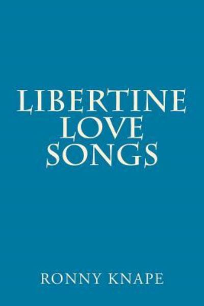 Cover for Ronny Knape · Libertine Love Songs (Paperback Book) (2017)