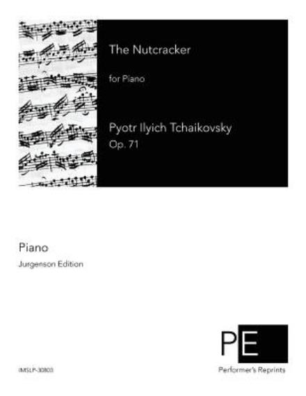 The Nutcracker - Pyotr Ilyich Tchaikovsky - Kirjat - Createspace - 9781507683613 - perjantai 23. tammikuuta 2015