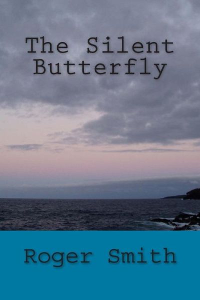 Cover for Mr Roger Stuart Smith · The Silent Butterfly (Paperback Book) (2015)