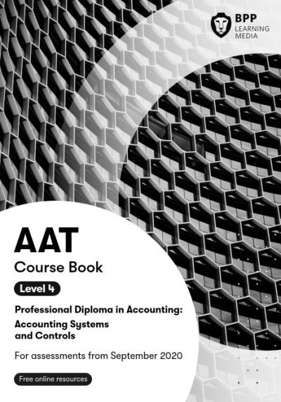 AAT Accounting Systems & Controls (Synoptic Assessment): Course Book - BPP Learning Media - Kirjat - BPP Learning Media - 9781509733613 - perjantai 26. kesäkuuta 2020