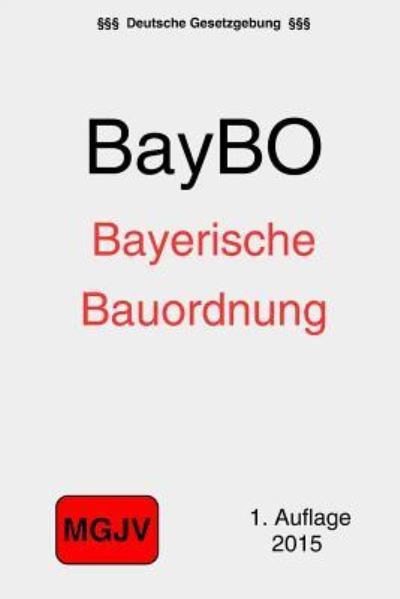 Bayerische Bauordnung: (Baybo) - Groelsv Verlag - Livros - Createspace - 9781511527613 - 30 de março de 2015