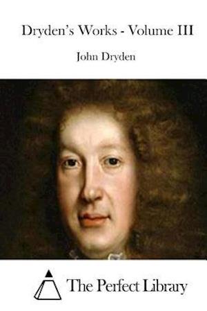 Cover for John Dryden · Dryden's Works - Volume III (Taschenbuch) (2015)