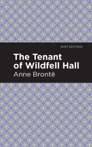 The Tenant of Wildfell Hall - Mint Editions - Anne Bronte - Bøger - Graphic Arts Books - 9781513268613 - 14. januar 2021