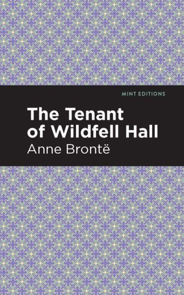The Tenant of Wildfell Hall - Mint Editions - Anne Bronte - Livros - Graphic Arts Books - 9781513268613 - 14 de janeiro de 2021