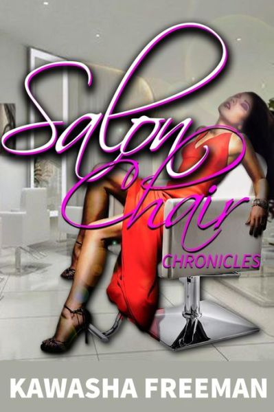 Cover for Kawasha L Freeman · Salon Chair Chronicles: Salon Chair Therapy (Paperback Book) (2015)