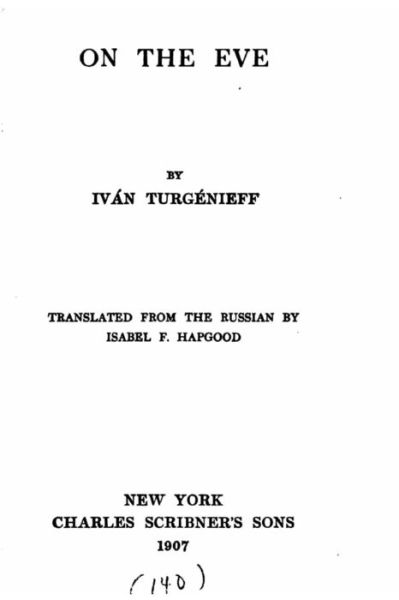 On The Eve - Ivan Sergeevich Turgenev - Books - Createspace Independent Publishing Platf - 9781523931613 - February 7, 2016