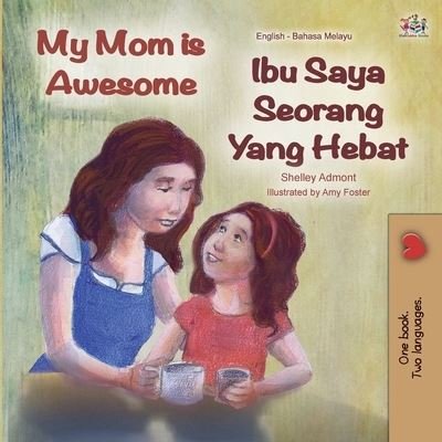 My Mom is Awesome (English Malay Bilingual Book) - Shelley Admont - Böcker - KidKiddos Books Ltd. - 9781525924613 - 26 mars 2020