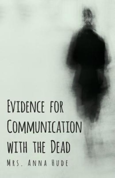 Cover for Mrs Anna Hude · Evidence for Communication with the Dead (Paperback Book) (2019)