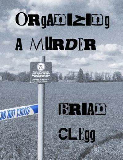 Cover for Clegg, Brian (Fellow of the Royal Society of the Arts, UK) · Organizing a Murder: 12 mystery party games (Paperback Book) (2016)