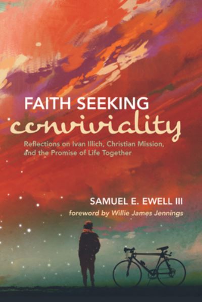 Faith Seeking Conviviality - III Samuel E Ewell - Books - Cascade Books - 9781532614613 - December 30, 2019