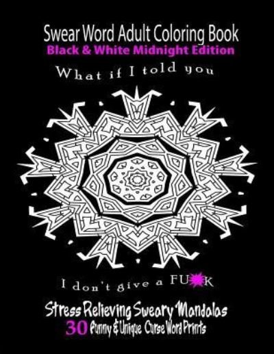 Cover for Swear Words Coloring Books · Swear Word Adult Coloring Book Black &amp; White Midnight Edition (Paperback Book) (2016)